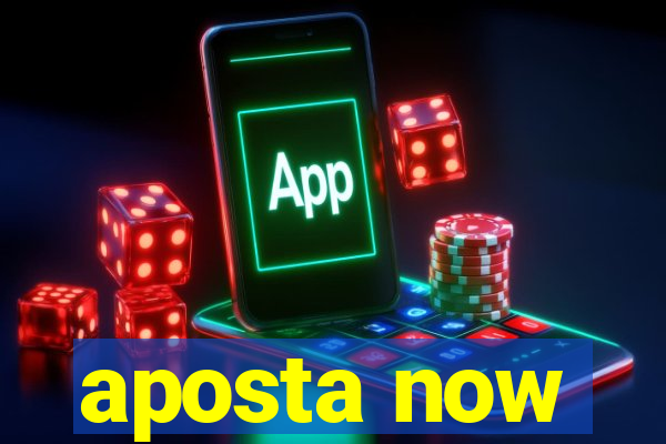 aposta now